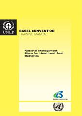 Training Manual for the Preparation of National Used Lead Acid Batteries Environmentally Sound Management Plans in the Context of the Implementation of the Basel Convention